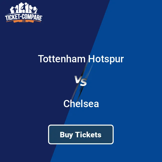 Best Ways to Get Spurs vs Chelsea Tickets Cheap Prices Guaranteed